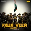 About Fauji Veer Jawan Song